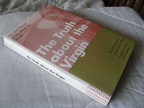 Imagen de archivo de The Truth About the Virgin: Sex and Ritual in the Dead Sea Scrolls a la venta por Books of the Smoky Mountains