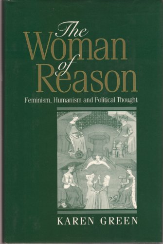 9780826408211: The Woman of Reason: Feminism, Humanism and Political Thought