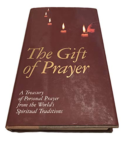 Imagen de archivo de The Gift of Prayer: A Treasury of Personal Prayer from the World's Spiritual Traditions a la venta por ThriftBooks-Dallas