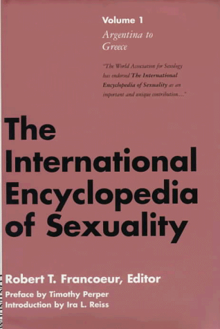 

International Encyclopedia of Sexuality: Three Volume Set Volume 1: Argentina to Greece Volume 2: India to South Africa Volume 3: Spain to th