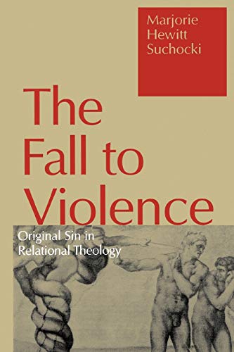 9780826408600: The Fall to Violence: Original Sin in Relational Theology