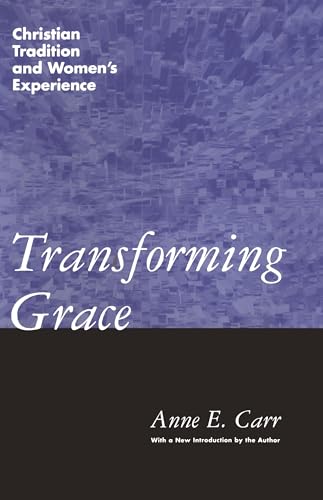 Stock image for Transforming Grace : Christian Tradition and Women's Experience for sale by Better World Books