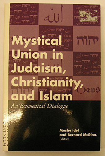Beispielbild fr Mystical Union in Judaism, Christianity, and Islam: An Ecumenical Dialogue zum Verkauf von Bulk Book Warehouse
