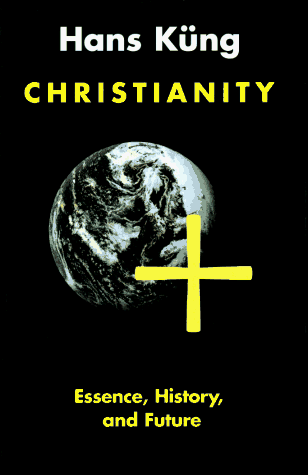 Christianity: Essence, History, and Future (9780826408846) by Hans KÃ¼ng
