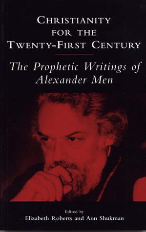 Stock image for Christianity for the Twenty-First Century: The Prophetic Writings of Alexander Men for sale by Books From California
