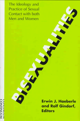 9780826409232: Bisexualities: The Ideology and Practice of Sexual Contact With Both Men and Women