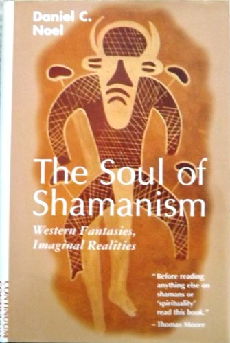 The Soul of Shamanism: Western Fantasies, Imaginal Realities