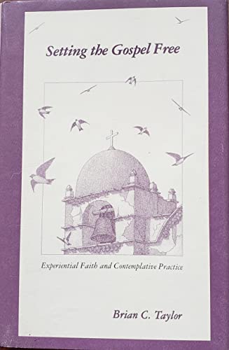 Beispielbild fr Setting the Gospel Free: Experiential Faith and Contemplative Practice zum Verkauf von Open Books