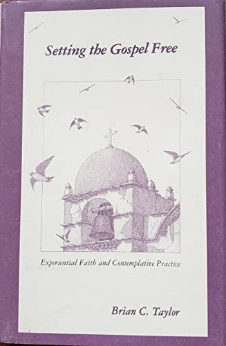 9780826409386: Setting the Gospel Free: Experiential Faith and Contemplative Practice