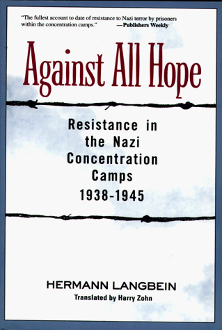 Beispielbild fr Against All Hope : Resistance in the Nazi Concentration Camps, 1938-1945 zum Verkauf von Better World Books