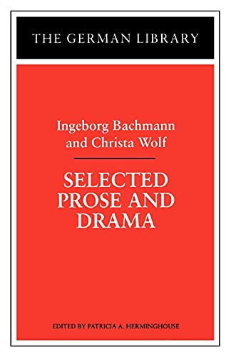Imagen de archivo de Selected Prose and Drama: Ingeborg Bachmann and Christa Wolf (German Library) a la venta por SecondSale
