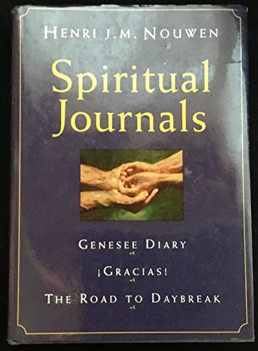 Spiritual Journals: The Genesee Diary, Gracias!, the Road to Daybreak (9780826410108) by Nouwen, Henri J. M.; Nouwen, Henri J.