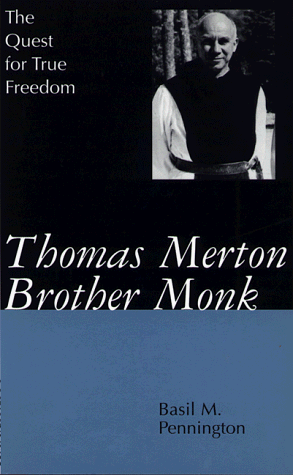 Thomas Merton, Brother Monk: The Quest for True Freedom (9780826410122) by Pennington, M. Basil; Pennington, Basil M.