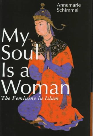 Beispielbild fr My Soul is a Woman: The Feminine in Islam zum Verkauf von ThriftBooks-Atlanta