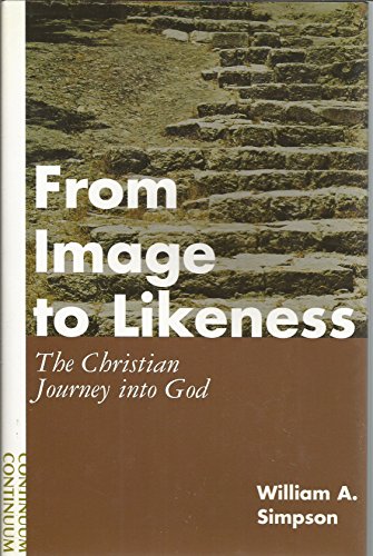 9780826410160: From Image to Likeness: The Christian Journey into God