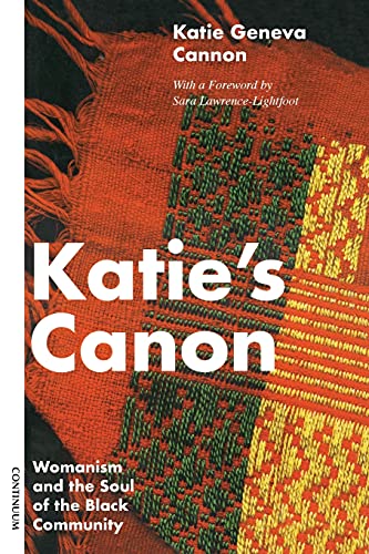 Katie's Canon: Womanism and the Soul of the Black Community (9780826410344) by Cannon, Katie Geneva