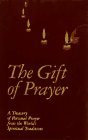 Beispielbild fr The Gift of Prayer : A Treasury of Personal Prayer from the World's Spiritual Traditions zum Verkauf von Better World Books