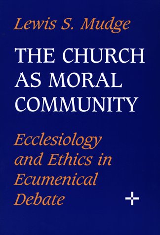 Beispielbild fr Church as Moral Community: Ecclesiology and Ethics in Ecumenical Debate zum Verkauf von ThriftBooks-Atlanta