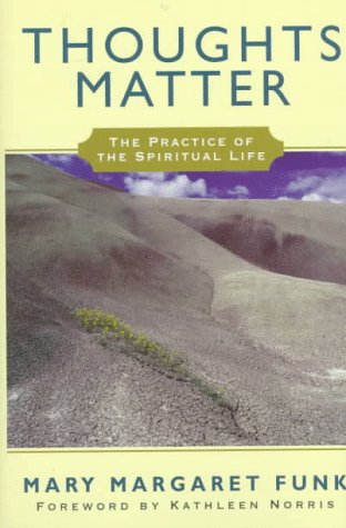 Beispielbild fr Thoughts Matter: The Practice of Spiritual Life zum Verkauf von Books of the Smoky Mountains