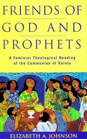 Stock image for Friends of God and Prophets: A Feminist Theological Reading of the Communion of Saints for sale by ThriftBooks-Dallas