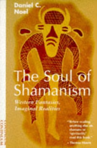 Beispielbild fr The Soul of Shamanism: Western Fantasies, Imaginal Realities zum Verkauf von Bay Used Books