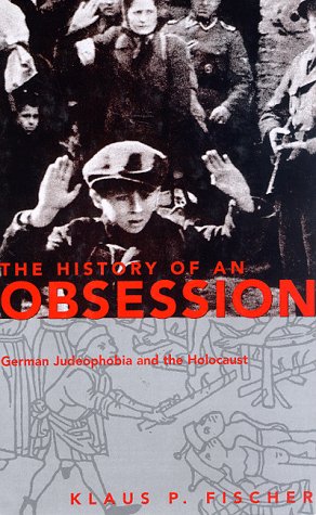 Beispielbild fr History of an Obsession : German Judeophobia and the Holocaust zum Verkauf von Better World Books