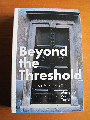Stock image for Beyond the Threshold A Life in Opus Dei: The True, Unfinished Story for sale by KuleliBooks