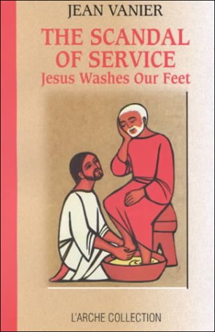 Stock image for The Scandal of Service: Jesus Washes Our Feet (L'Arche Collection) for sale by SecondSale