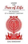 9780826411105: Under the Tree of Life: The Religion of a Feminist Christian