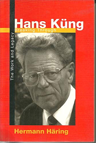 Stock image for Hans Kung : Breaking Through: The Work and Legacy for sale by Better World Books