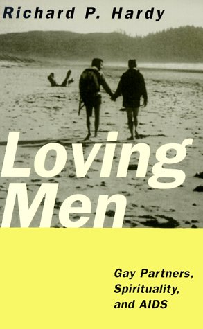 Beispielbild fr Loving Men: Gay Partners, Spirituality and AIDS zum Verkauf von Wonder Book