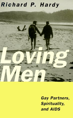 9780826411389: Loving Men: Gay Partners, Spirituality and AIDS