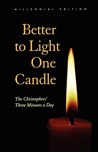 9780826411624: Better to Light One Candle: The Christophers' Three Minutes a Day: Millennial Edition