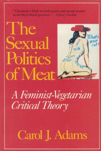 9780826411846: The Sexual Politics of Meat: A Feminis- Vegetarian Critical Theory