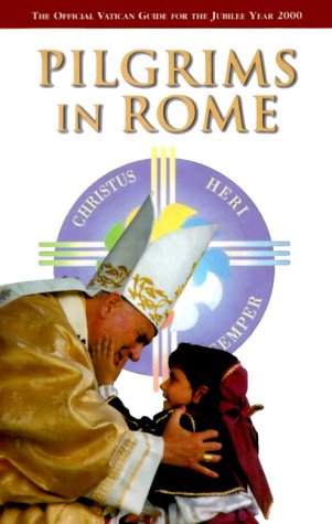 Stock image for Pilgrims in Rome: The Official Vatican Guide for the Jubilee Year 2000 for sale by Your Online Bookstore