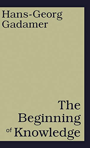 The Beginning of Knowledge (9780826411952) by Gadamer, Hans-Georg