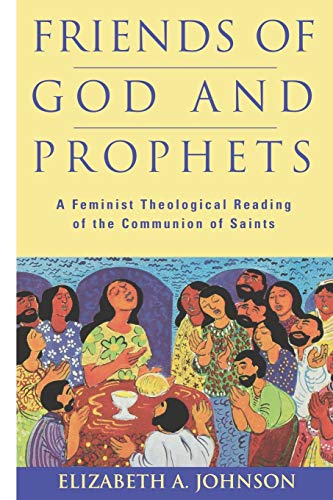 Beispielbild fr Friends of God and Prophets: A Feminist Theological Reading Of The Communion Of Saints zum Verkauf von Books From California