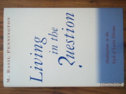 Beispielbild fr Living in the Question: Meditations in the Style of Lectio Divina zum Verkauf von Wonder Book