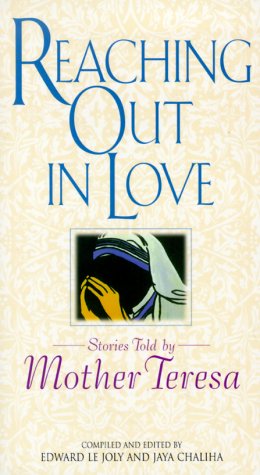 Imagen de archivo de Reaching Out in Love: Stories Told by Mother Teresa a la venta por Once Upon A Time Books