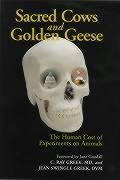 Imagen de archivo de Sacred Cows and Golden Geese: The Human Cost of Experiments on Animals a la venta por Streamside Books