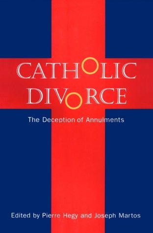 Imagen de archivo de Catholic Divorce : The Deception of Annulments a la venta por Better World Books