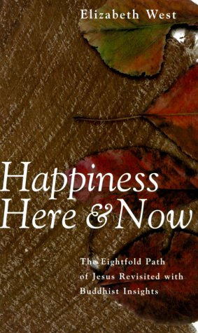 Imagen de archivo de Happiness Here and Now: The Eightfold Path of Jesus Revisited with Buddhist Insights a la venta por WorldofBooks