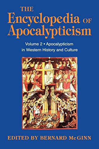 The Encyclopedia of Apocalypticism, Vol. 2: Apocalypticism in Western History and Culture