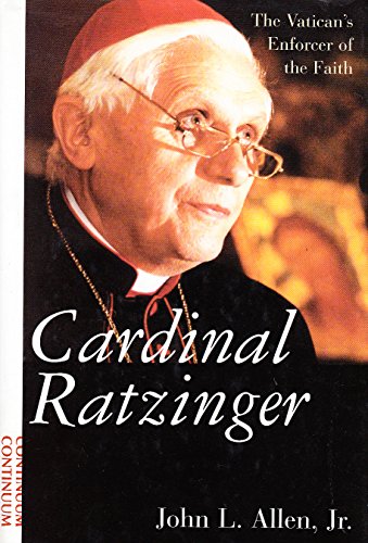 Cardinal Ratzinger: The Vatican's Enforcer of the Faith - Allen, John L., Jr.