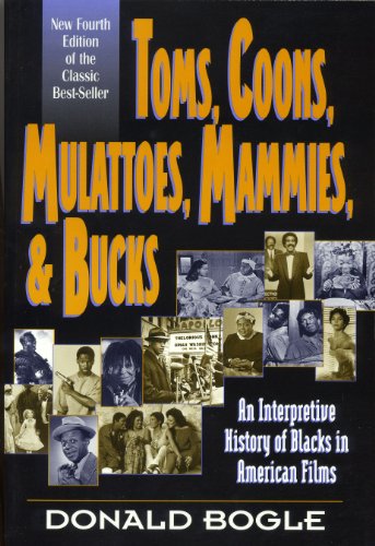 9780826412676: Toms, Coons, Mulattoes, Mammies and Bucks: An Interpretive History of Blacks in American Films