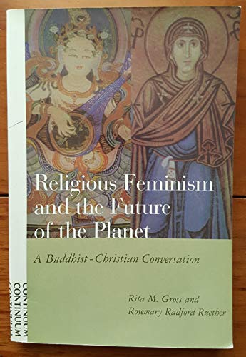 9780826412782: Religious Feminism and the Future of the Planet: A Christian-Buddhist Conversation