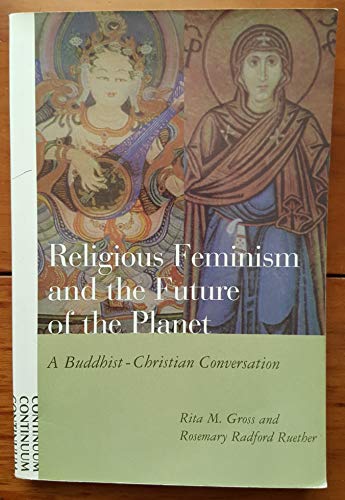 9780826412782: Religious Feminism and the Future of the Planet: A Buddhist-Christian Conversation