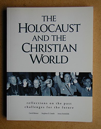 Beispielbild fr The Holocaust and the Christian World: Reflections on the Past, Challenges for the Future zum Verkauf von Books of the Smoky Mountains