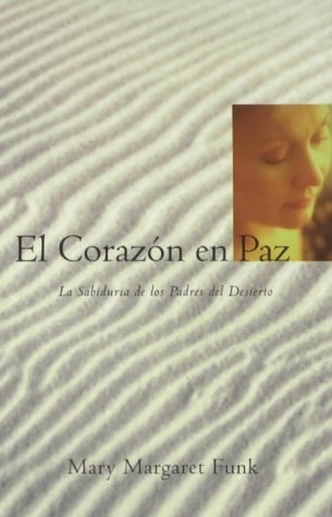 Stock image for El Corazon En Paz: La Sabiduria de Los Padres Del Desierto for sale by Best and Fastest Books