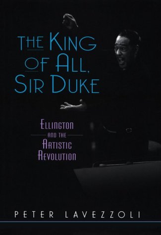 Imagen de archivo de The King of All, Sir Duke: Ellington and the Artistic Revolution a la venta por Front Cover Books